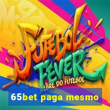 65bet paga mesmo